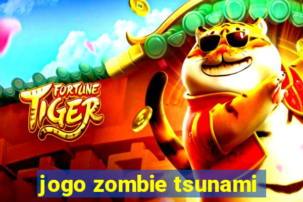 jogo zombie tsunami